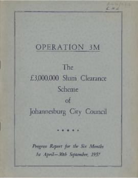 Operation 3M the R3000,000 Slum Clearance scheme of the Johannesburg City Council