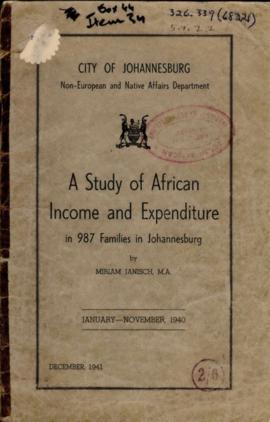 A study of African Income and Expenditure in 987 families in Johannesburg, Miriam Janisch  1