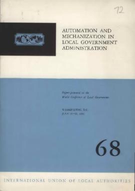 "Automation and Mechanisation in Local Government Administration" Papers presented at t...