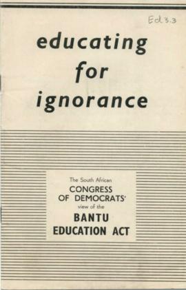 Educating for ignorance: the South African Congress of Democrats view of the Bantu Education Act