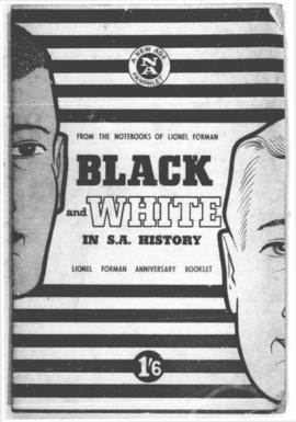 Black and white in S.A. History A New Age Pamphlet (From the Notebooks of Lionel Forman)