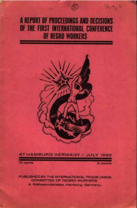 A report of proceedings and decisions of the first international conference of Negro Workers 