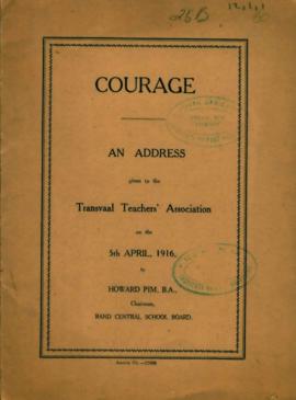 Howard Pim - Courage: An address given to the Transvaal Teachers' Association