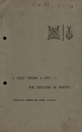A "city" within a city; the creation of Soweto: an address at the University of the Wit...