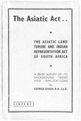The Asiatic Act - A Brief Survey of its background, terms and implications By George Singh
