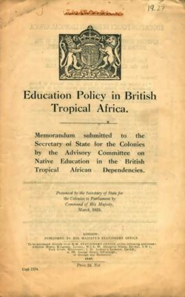 Educational Policy in British Tropical Africa': memo submitted to the Secretary of State for the ...