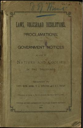Laws, Volksraad Resolutions, Proclamations and Government notices Relating to Natives and Coolies...