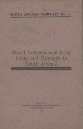Would Independence bring Unity and Strength to South Africa?'