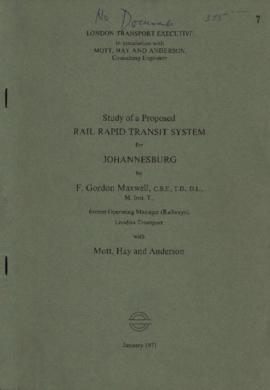 Study of a Proposed Rail Rapid Transit System for Johannesburg by /f. Gordon Maxwell, C.B.E., T.D...