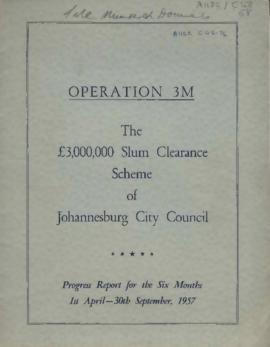 Operation 3M The 3 000 000 Slum Clearance Scheme of Johannesburg City Council (Progress Report fo...